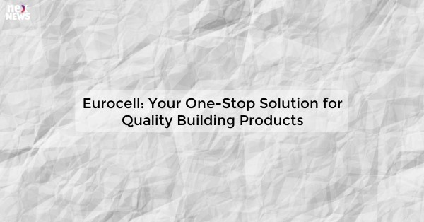 Eurocell: Your One-Stop Solution for Quality Building Products