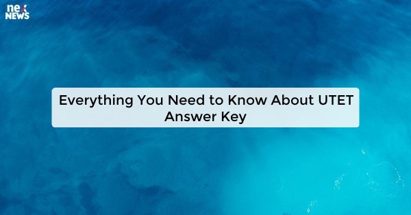 Everything You Need to Know About UTET Answer Key