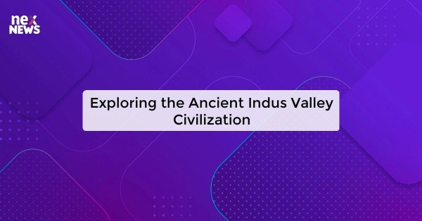 Exploring the Ancient Indus Valley Civilization