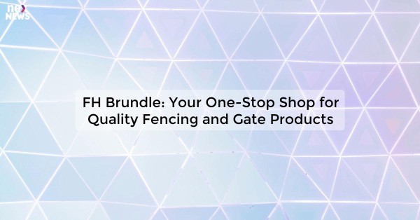 FH Brundle: Your One-Stop Shop for Quality Fencing and Gate Products