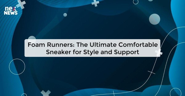 Foam Runners: The Ultimate Comfortable Sneaker for Style and Support