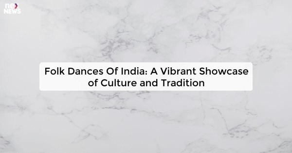 Folk Dances Of India: A Vibrant Showcase of Culture and Tradition