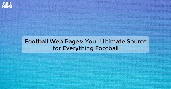 Football Web Pages: Your Ultimate Source for Everything Football