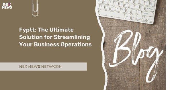 Fyptt: The Ultimate Solution for Streamlining Your Business Operations