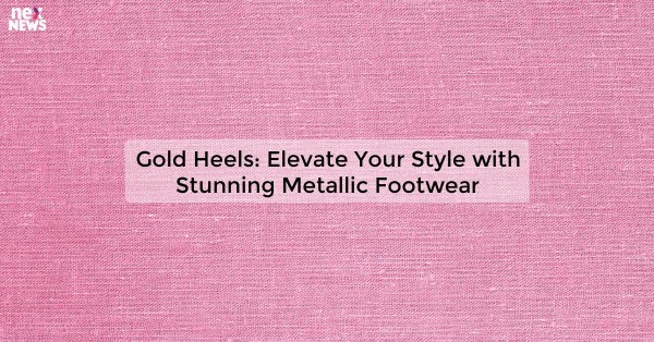 Gold Heels: Elevate Your Style with Stunning Metallic Footwear