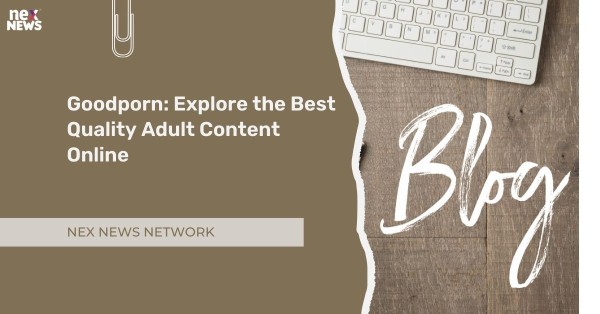 Goodporn: Explore the Best Quality Adult Content Online