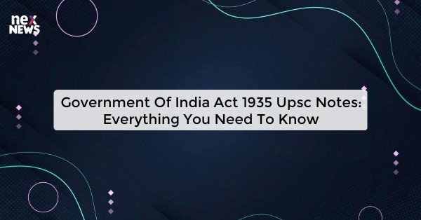 Government Of India Act 1935 Upsc Notes: Everything You Need To Know