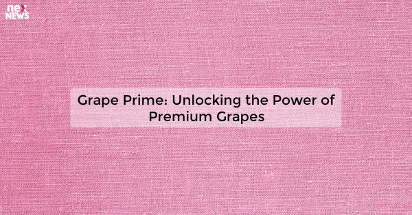 Grape Prime: Unlocking the Power of Premium Grapes