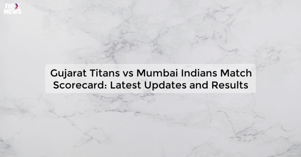 Gujarat Titans vs Mumbai Indians Match Scorecard: Latest Updates and Results