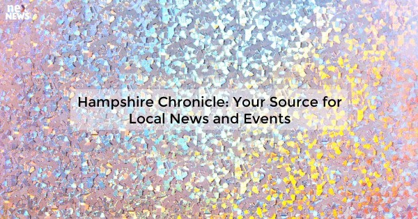 Hampshire Chronicle: Your Source for Local News and Events