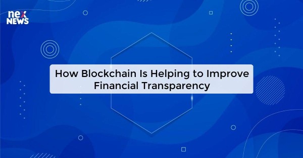 How Blockchain Is Helping to Improve Financial Transparency