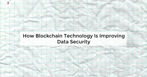 How Blockchain Technology Is Improving Data Security