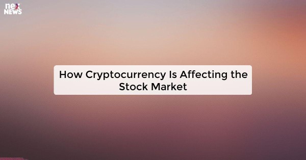 How Cryptocurrency Is Affecting the Stock Market