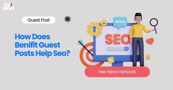 How Does Benifit Guest Posts Help Seo?