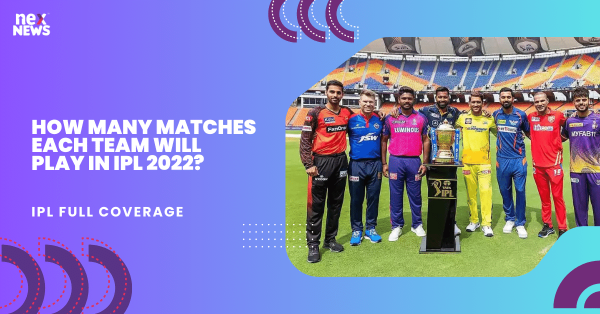 How Many Matches Each Team Will Play In IPL 2022?