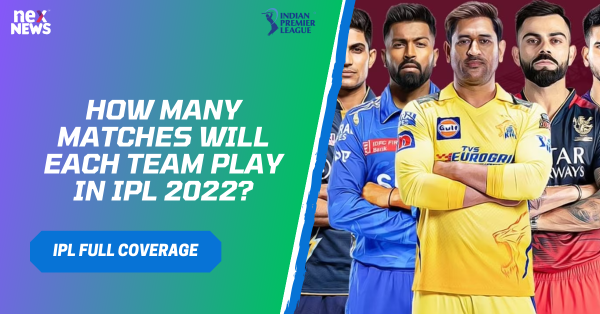 How Many Matches Will Each Team Play In IPL 2022?