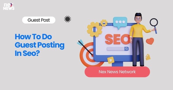 How To Do Guest Posting In Seo?