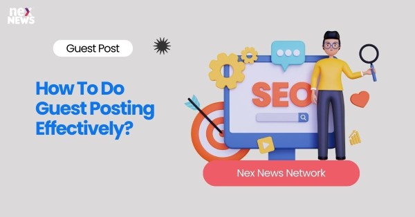 How To Do Guest Posting Effectively?