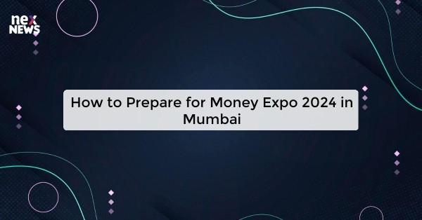 How to Prepare for Money Expo 2024 in Mumbai