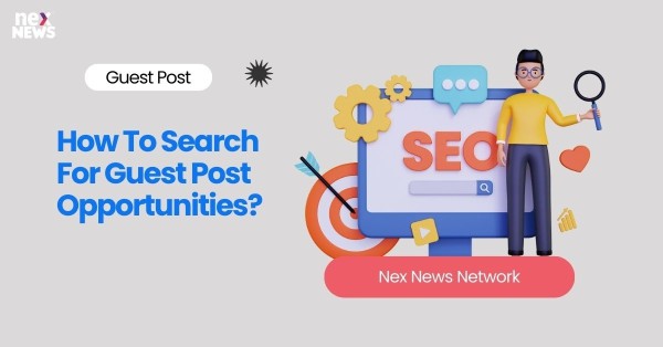 How To Search For Guest Post Opportunities?