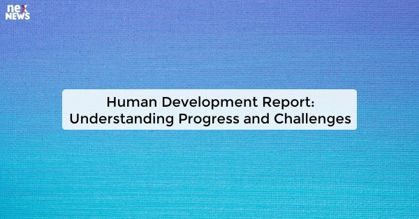 Human Development Report: Understanding Progress and Challenges