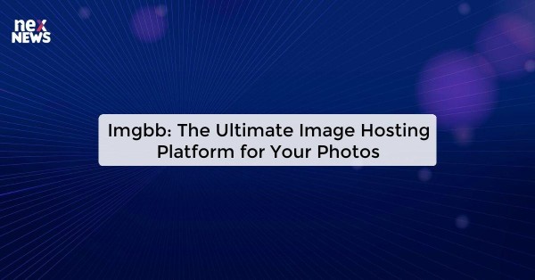 Imgbb: The Ultimate Image Hosting Platform for Your Photos