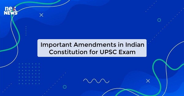 Important Amendments in Indian Constitution for UPSC Exam