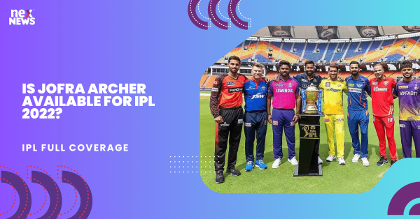 Is Jofra Archer Available For IPL 2022?