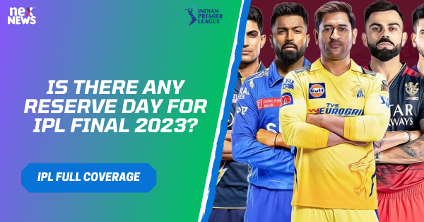 Is There Any Reserve Day For IPL Final 2023?