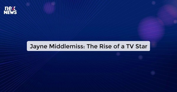 Jayne Middlemiss: The Rise of a TV Star