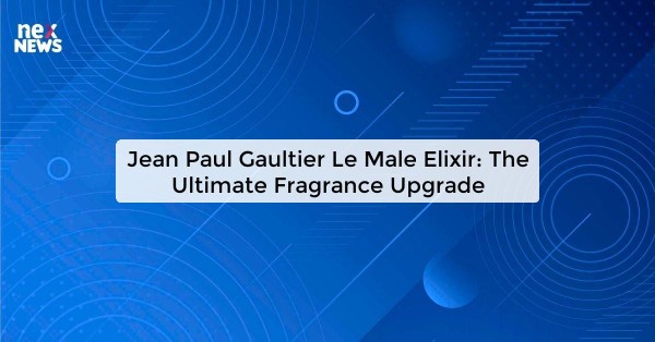 Jean Paul Gaultier Le Male Elixir: The Ultimate Fragrance Upgrade