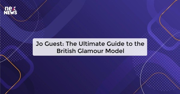 Jo Guest: The Ultimate Guide to the British Glamour Model