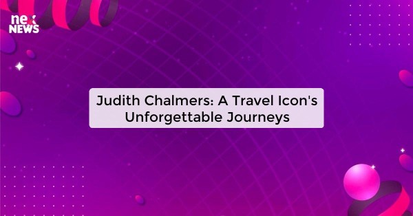 Judith Chalmers: A Travel Icon's Unforgettable Journeys