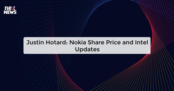 Justin Hotard: Nokia Share Price and Intel Updates