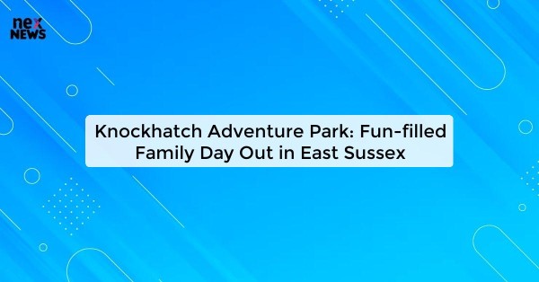 Knockhatch Adventure Park: Fun-filled Family Day Out in East Sussex