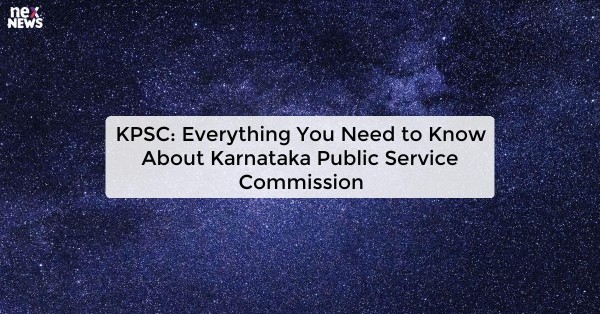 KPSC: Everything You Need to Know About Karnataka Public Service Commission