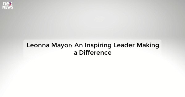 Leonna Mayor: An Inspiring Leader Making a Difference