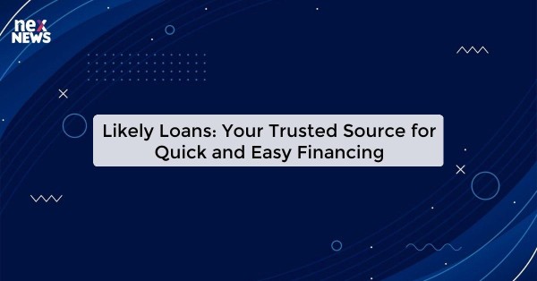 Likely Loans: Your Trusted Source for Quick and Easy Financing