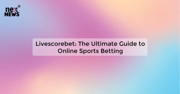 Livescorebet: The Ultimate Guide to Online Sports Betting