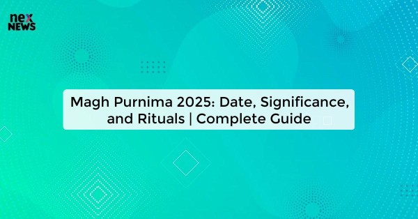 Magh Purnima 2025: Date, Significance, and Rituals | Complete Guide