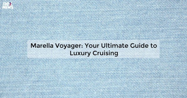 Marella Voyager: Your Ultimate Guide to Luxury Cruising