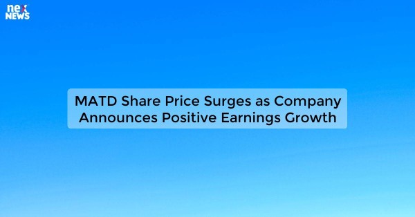 MATD Share Price Surges as Company Announces Positive Earnings Growth