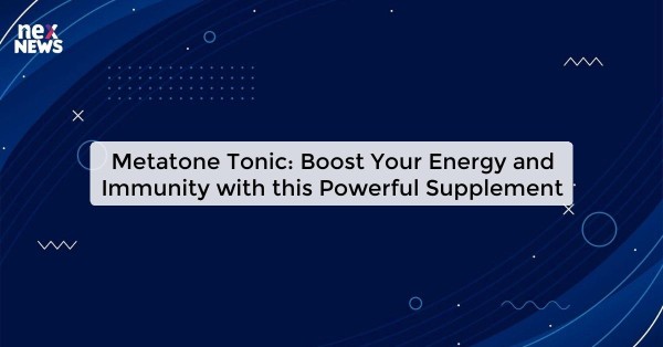 Metatone Tonic: Boost Your Energy and Immunity with this Powerful Supplement