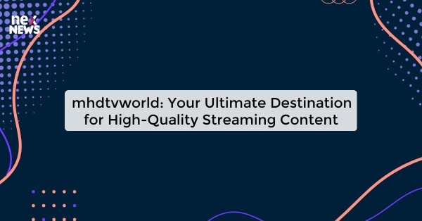 mhdtvworld: Your Ultimate Destination for High-Quality Streaming Content