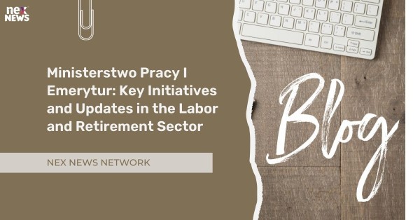 Ministerstwo Pracy I Emerytur: Key Initiatives and Updates in the Labor and Retirement Sector