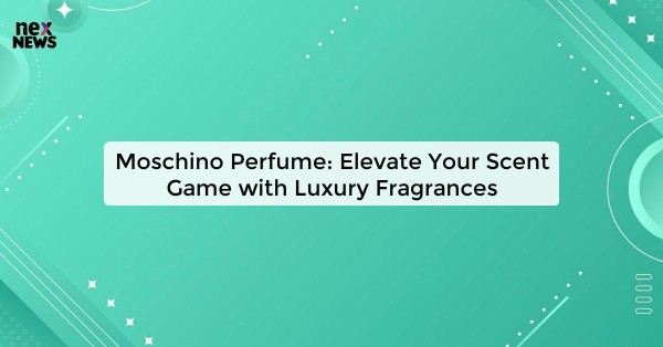 Moschino Perfume: Elevate Your Scent Game with Luxury Fragrances