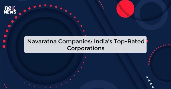 Navaratna Companies: India's Top-Rated Corporations