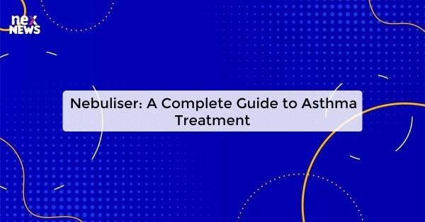 Nebuliser: A Complete Guide to Asthma Treatment