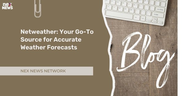 Netweather: Your Go-To Source for Accurate Weather Forecasts