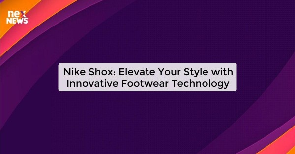 Nike Shox: Elevate Your Style with Innovative Footwear Technology